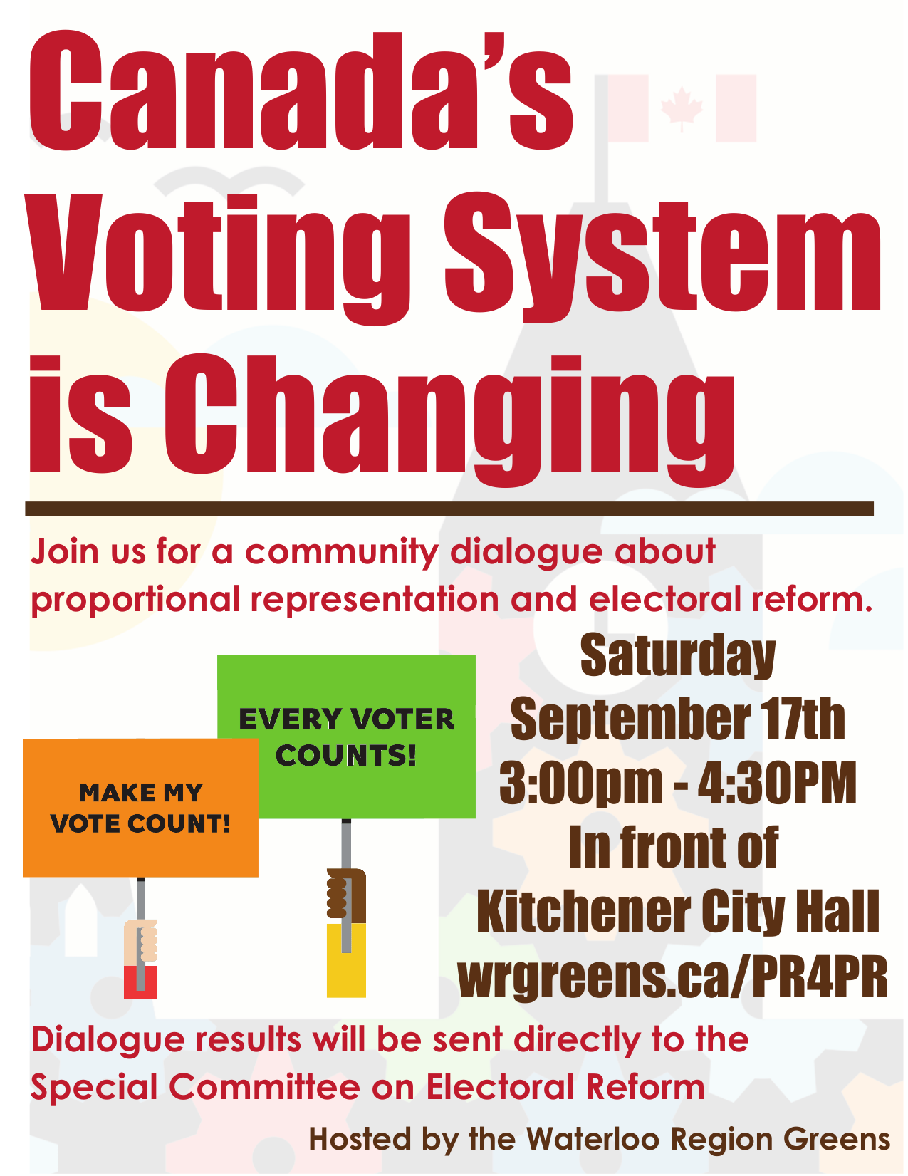 Canada’s Voting System is Changing -- Join us for a community dialogue about proportional representation and electoral reform -- Saturdary September 17th 3:00pm – 4:30pm -- In front of Kitchener City Hall -- wrgreens.ca/PR4PR -- Dialogue results will be sent directly to the Special Committee on Electoral Reform -- Hosted by the Waterloo Region Greens