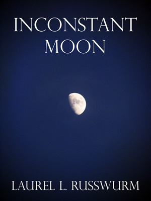 The Moon is the background image for the INCONSTANT MOON cover art for Laurel L. Russwurm's first novel